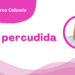 Por Fortino Cisneros Calzada | Alma percudida