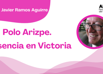Por Francisco Javier Ramos Aguirre | Polo Arizpe. Presencia en Victoria