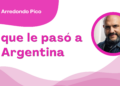 Por Óscar Arredondo Pico | Lo que le pasó a Argentina