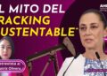 Fracking “sustentable” no es posible: misma práctica, mismos impactos