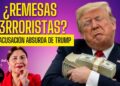 Trump pone en riesgo las remesas, pilar económico de millones de familias mexicanas