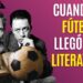 De Camus a Horacio Quiroga: escritores que encontraron en el fútbol su inspiración