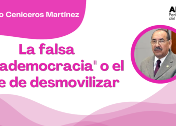 Por Alejandro Ceniceros Martínez | La falsa "ultrademocracia" o el arte de desmovilizar