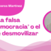 Por Alejandro Ceniceros Martínez | La falsa "ultrademocracia" o el arte de desmovilizar