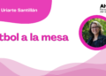 Por Edurne Uriarte Santillán | Fútbol a la mesa