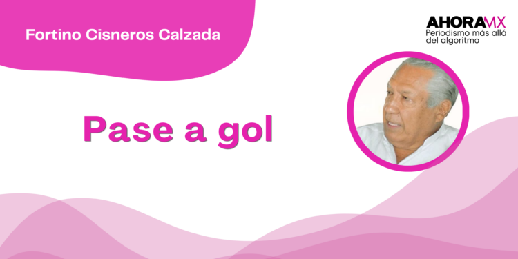Por Fortino Cisneros Calzada | Pase a gol
