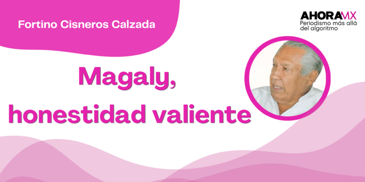 Por Fortino Cisneros Calzada | Magaly, honestidad valiente