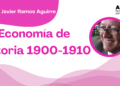 Por Francisco Javier Ramos Aguirre | Economía de Victoria 1900-1910